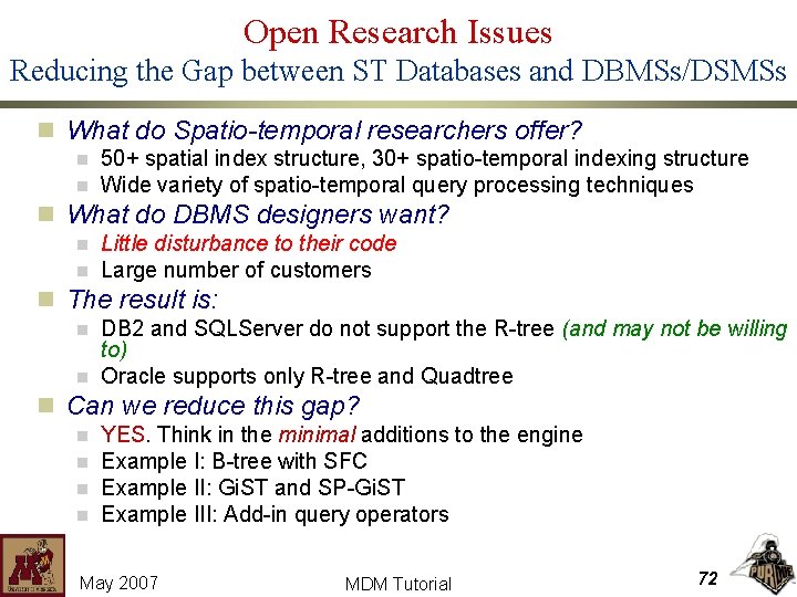 Open Research Issues Reducing the Gap between ST Databases and DBMSs/DSMSs n What do