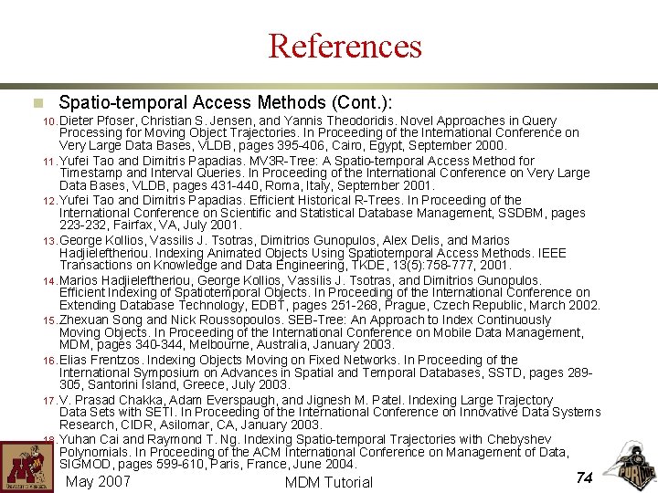 References n Spatio-temporal Access Methods (Cont. ): 10. Dieter Pfoser, Christian S. Jensen, and