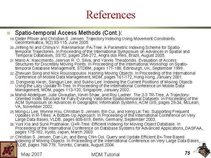 References n Spatio-temporal Access Methods (Cont. ): 19. Dieter Pfoser and Christian S. Jensen.