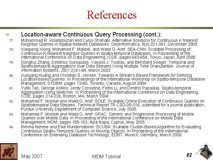 References Location-aware Continuous Query Processing (cont. ): n 77. 78. 79. 80. 81. 82.
