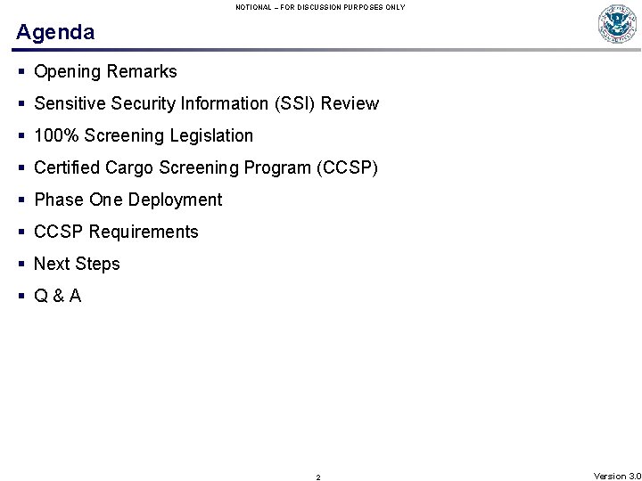 NOTIONAL – FOR DISCUSSION PURPOSES ONLY Agenda § Opening Remarks § Sensitive Security Information