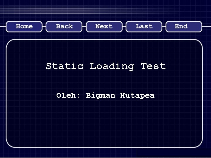 Static Loading Test Oleh: Bigman Hutapea 