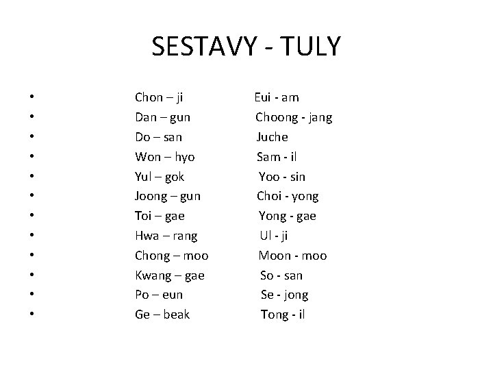 SESTAVY - TULY • • • Chon – ji Dan – gun Do –