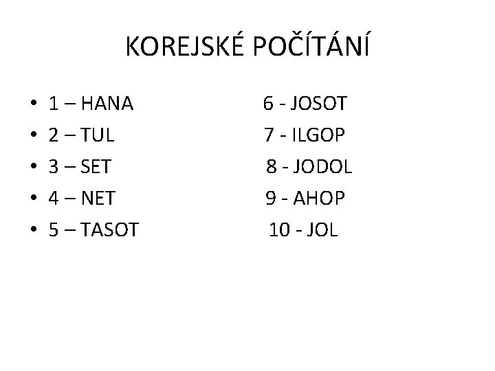 KOREJSKÉ POČÍTÁNÍ • • • 1 – HANA 2 – TUL 3 – SET