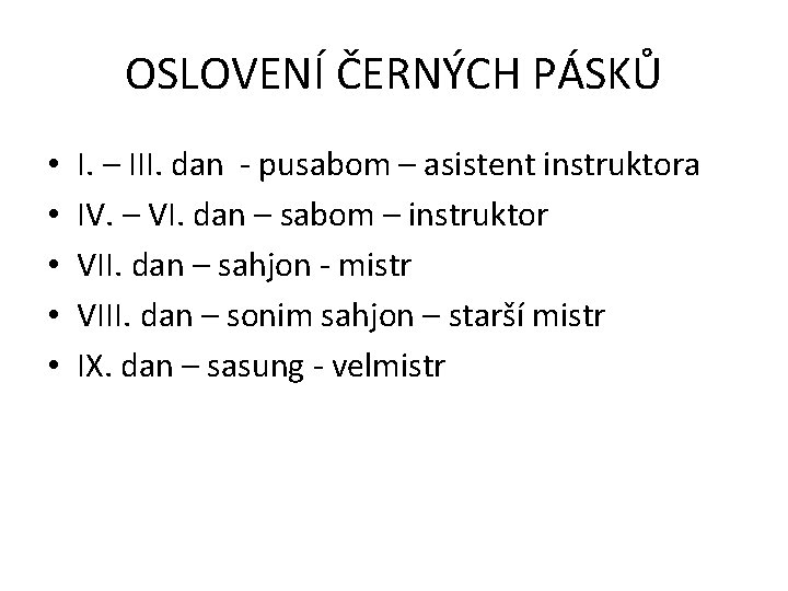 OSLOVENÍ ČERNÝCH PÁSKŮ • • • I. – III. dan - pusabom – asistent