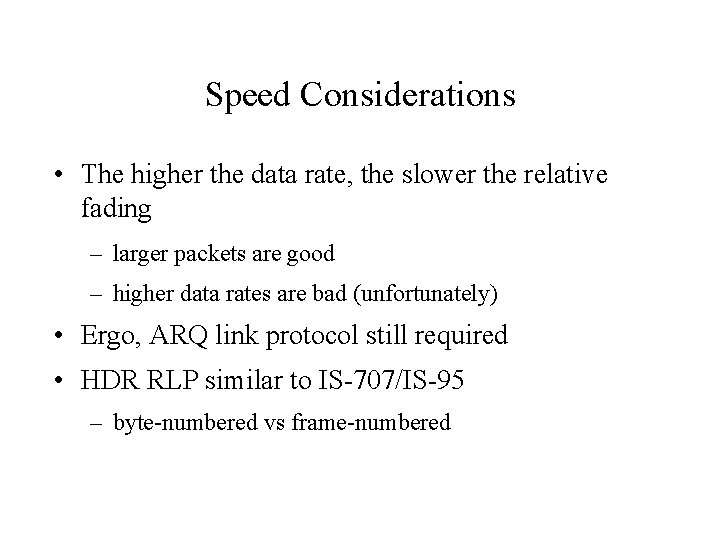 Speed Considerations • The higher the data rate, the slower the relative fading – Speed Considerations • The higher the data rate, the slower the relative fading –