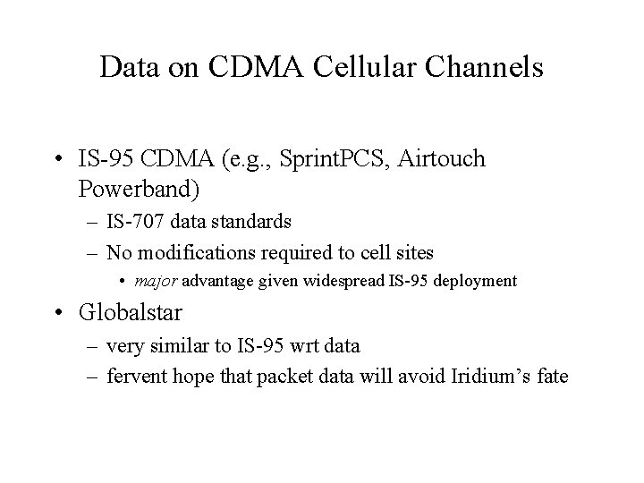Data on CDMA Cellular Channels • IS-95 CDMA (e. g. , Sprint. PCS, Airtouch Data on CDMA Cellular Channels • IS-95 CDMA (e. g. , Sprint. PCS, Airtouch