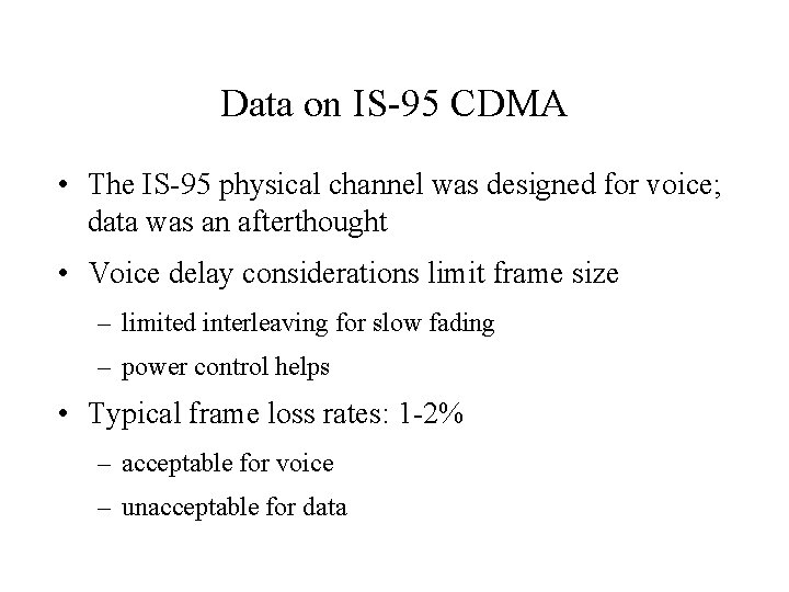 Data on IS-95 CDMA • The IS-95 physical channel was designed for voice; data Data on IS-95 CDMA • The IS-95 physical channel was designed for voice; data