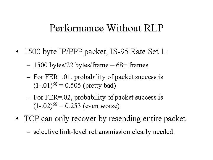 Performance Without RLP • 1500 byte IP/PPP packet, IS-95 Rate Set 1: – 1500 Performance Without RLP • 1500 byte IP/PPP packet, IS-95 Rate Set 1: – 1500