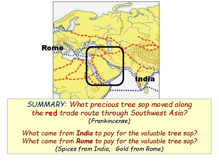 Rome India SUMMARY: What precious tree sap moved along the red trade route through