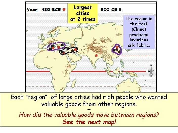 Largest cities at 2 times The region in the East (China) produced luxurious silk Largest cities at 2 times The region in the East (China) produced luxurious silk