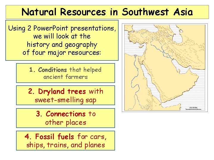 Natural Resources in Southwest Asia Using 2 Power. Point presentations, we will look at