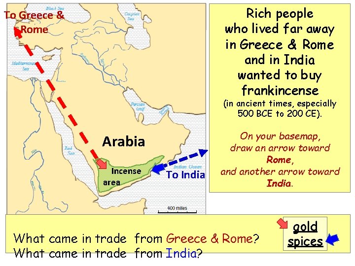 Rich people who lived far away in Greece & Rome and in India wanted