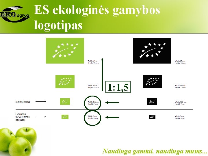 ES ekologinės gamybos logotipas 1: 1, 5 Naudinga gamtai, naudinga mums. . . 