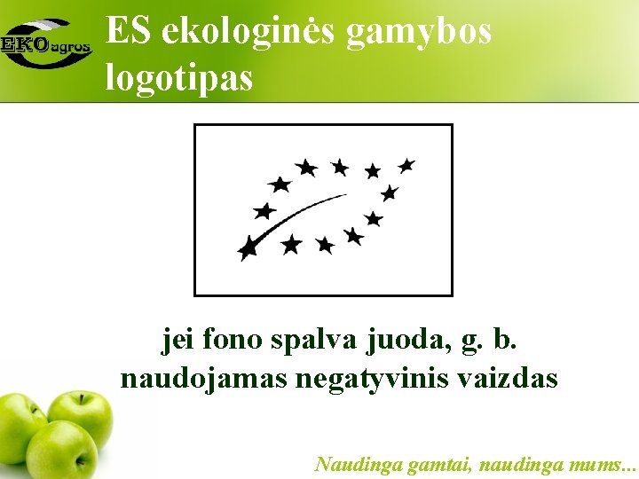 ES ekologinės gamybos logotipas jei fono spalva juoda, g. b. naudojamas negatyvinis vaizdas Naudinga
