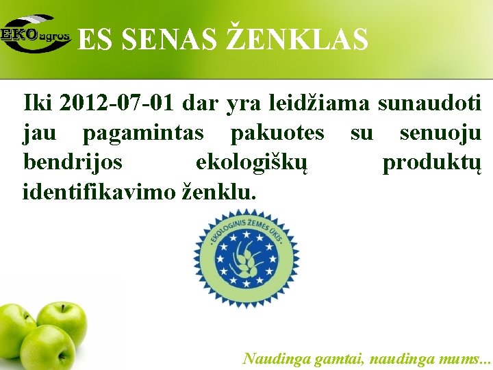 ES SENAS ŽENKLAS Iki 2012 -07 -01 dar yra leidžiama sunaudoti jau pagamintas pakuotes