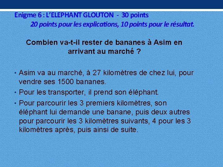 Enigme 6 : L’ELEPHANT GLOUTON - 30 points 20 points pour les explications, 10