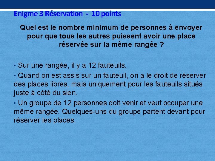 Enigme 3 Réservation - 10 points Quel est le nombre minimum de personnes à