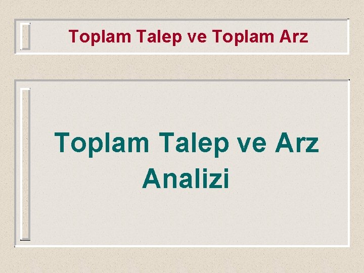 Toplam Talep ve Toplam Arz Toplam Talep ve Arz Analizi 