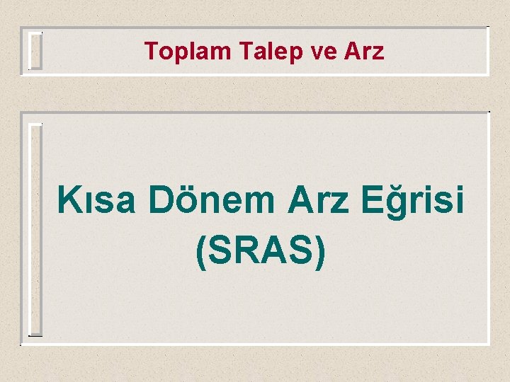 Toplam Talep ve Arz Kısa Dönem Arz Eğrisi (SRAS) 