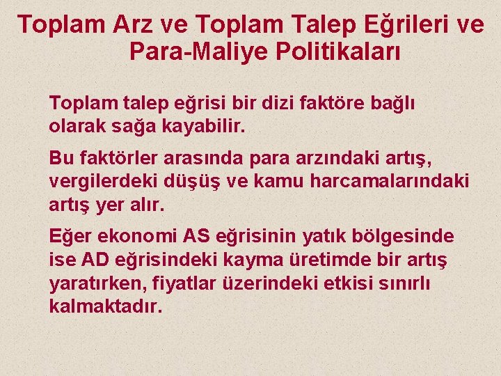 Toplam Arz ve Toplam Talep Eğrileri ve Para-Maliye Politikaları Toplam talep eğrisi bir dizi