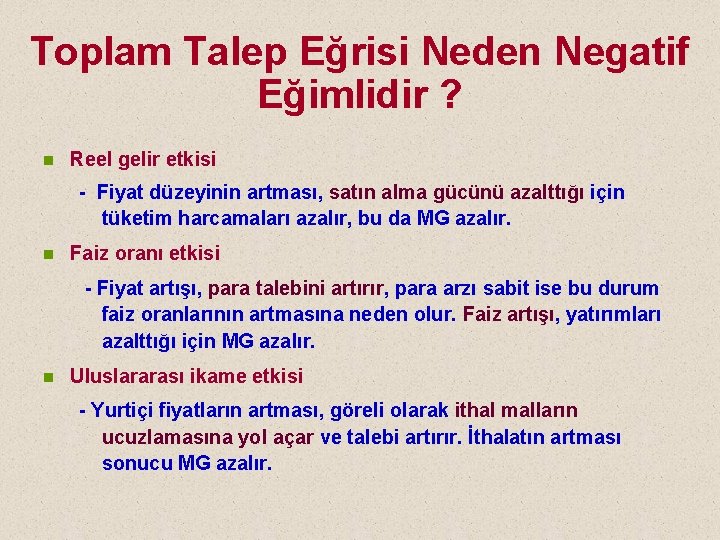 Toplam Talep Eğrisi Neden Negatif Eğimlidir ? n Reel gelir etkisi - Fiyat düzeyinin