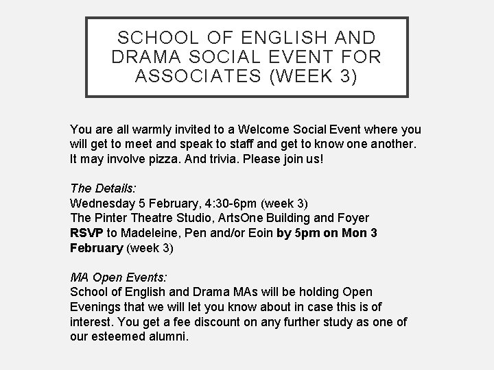 SCHOOL OF ENGLISH AND DRAMA SOCIAL EVENT FOR ASSOCIATES (WEEK 3) You are all