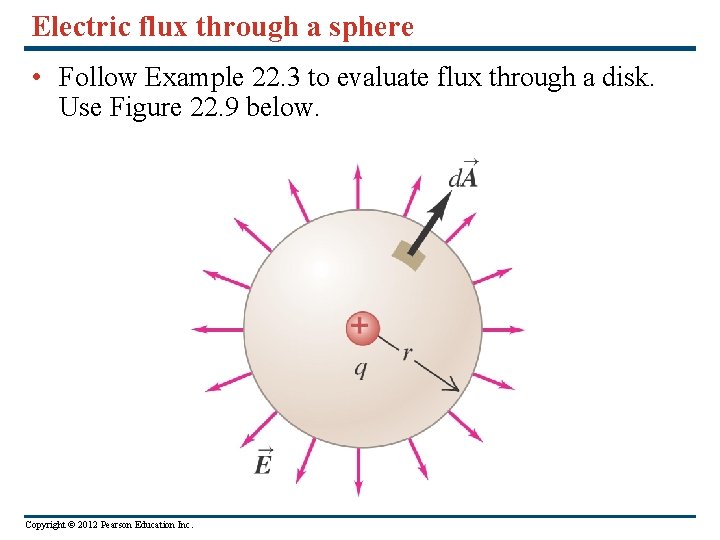 Electric flux through a sphere • Follow Example 22. 3 to evaluate flux through