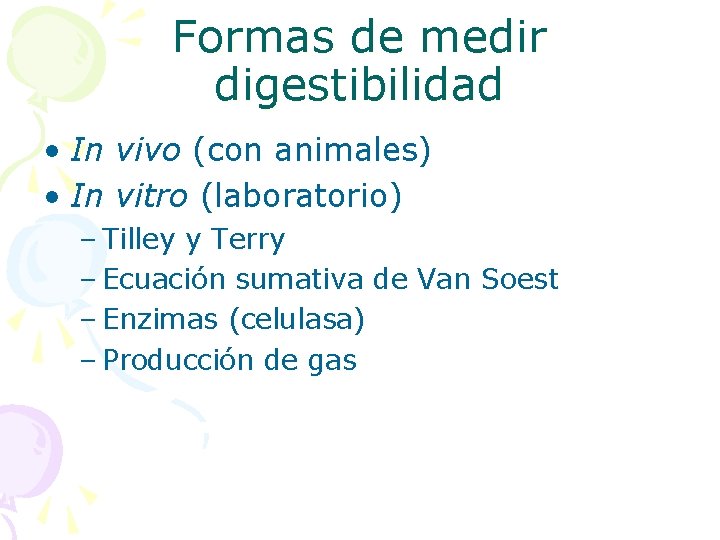 Formas de medir digestibilidad • In vivo (con animales) • In vitro (laboratorio) –