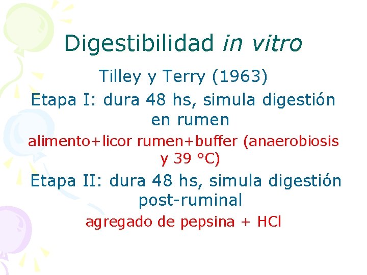 Digestibilidad in vitro Tilley y Terry (1963) Etapa I: dura 48 hs, simula digestión