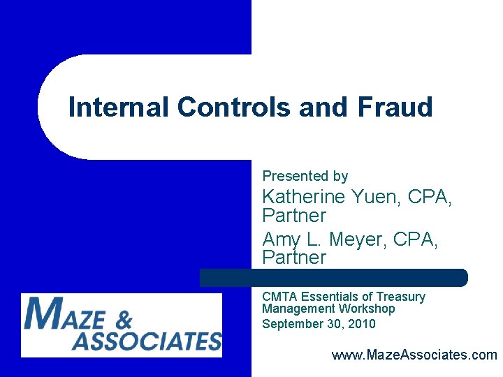 Internal Controls and Fraud Presented by Katherine Yuen, CPA, Partner Amy L. Meyer, CPA,
