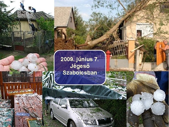 2009. június 7. Jégeső Szabolcsban 15 