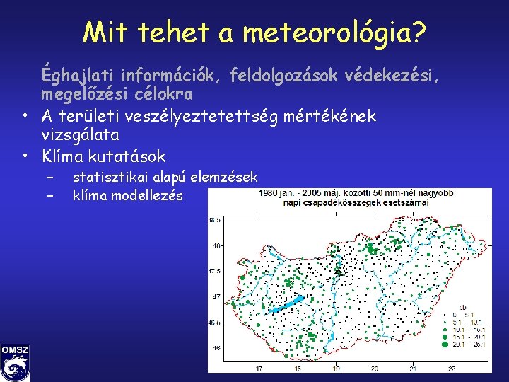 Mit tehet a meteorológia? Éghajlati információk, feldolgozások védekezési, megelőzési célokra • A területi veszélyeztetettség