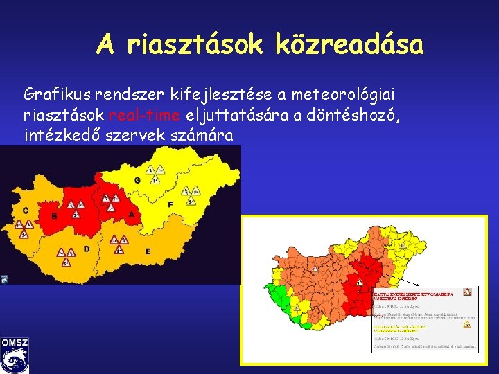 A riasztások közreadása Grafikus rendszer kifejlesztése a meteorológiai riasztások real-time eljuttatására a döntéshozó, intézkedő