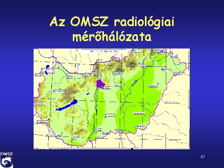 Az OMSZ radiológiai mérőhálózata 47 