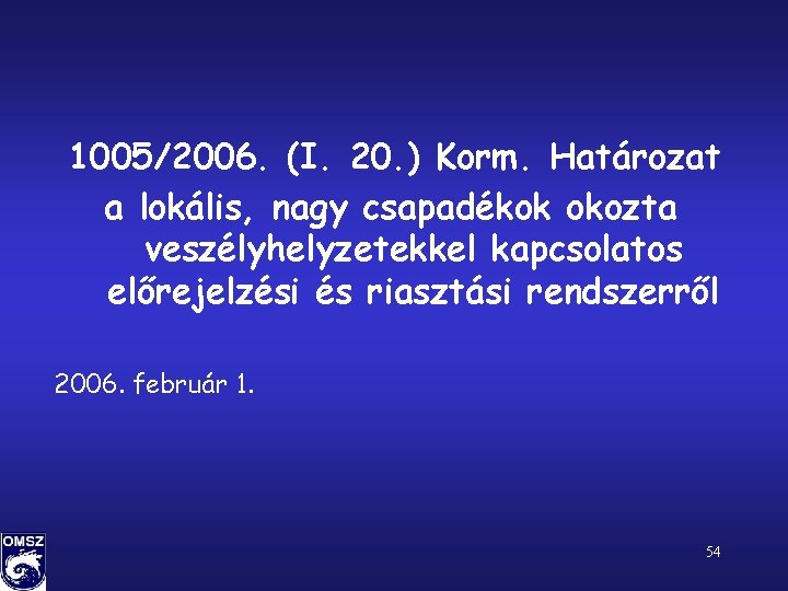 1005/2006. (I. 20. ) Korm. Határozat a lokális, nagy csapadékok okozta veszélyhelyzetekkel kapcsolatos előrejelzési