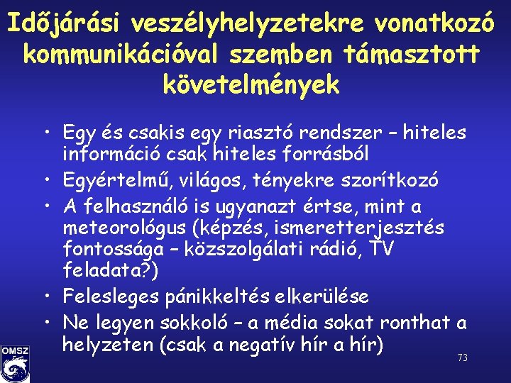 Időjárási veszélyhelyzetekre vonatkozó kommunikációval szemben támasztott követelmények • Egy és csakis egy riasztó rendszer