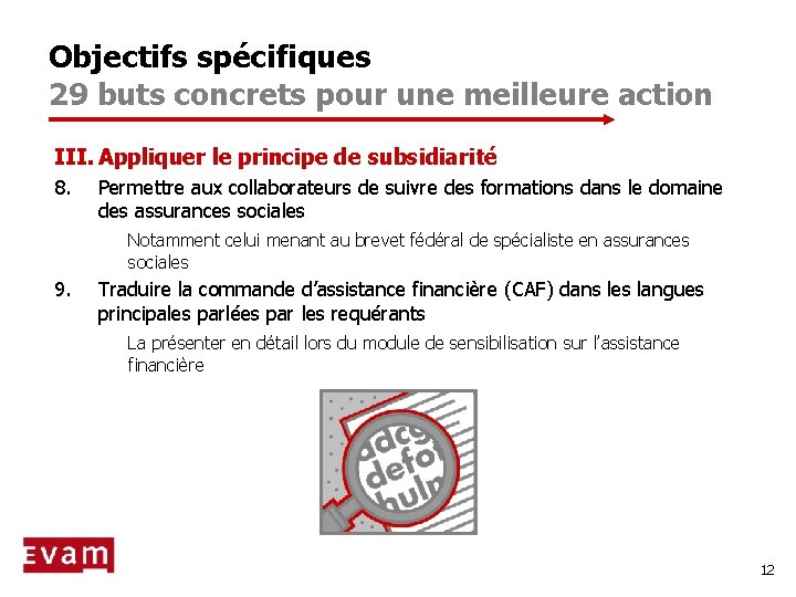 Objectifs spécifiques 29 buts concrets pour une meilleure action III. Appliquer le principe de