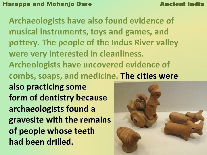 Harappa and Mohenjo Daro Ancient India Archaeologists have also found evidence of musical instruments, Harappa and Mohenjo Daro Ancient India Archaeologists have also found evidence of musical instruments,