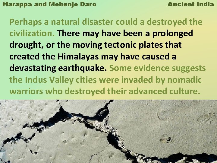 Harappa and Mohenjo Daro Ancient India Perhaps a natural disaster could a destroyed the Harappa and Mohenjo Daro Ancient India Perhaps a natural disaster could a destroyed the