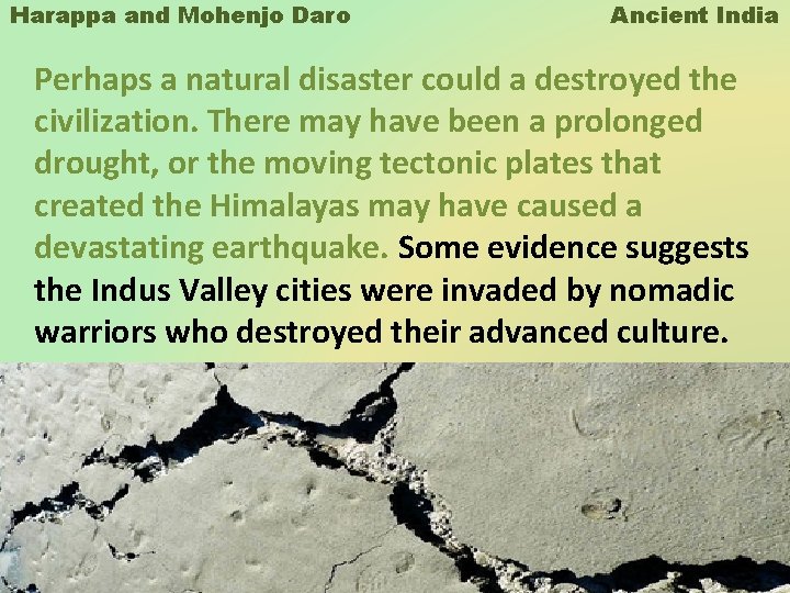Harappa and Mohenjo Daro Ancient India Perhaps a natural disaster could a destroyed the Harappa and Mohenjo Daro Ancient India Perhaps a natural disaster could a destroyed the