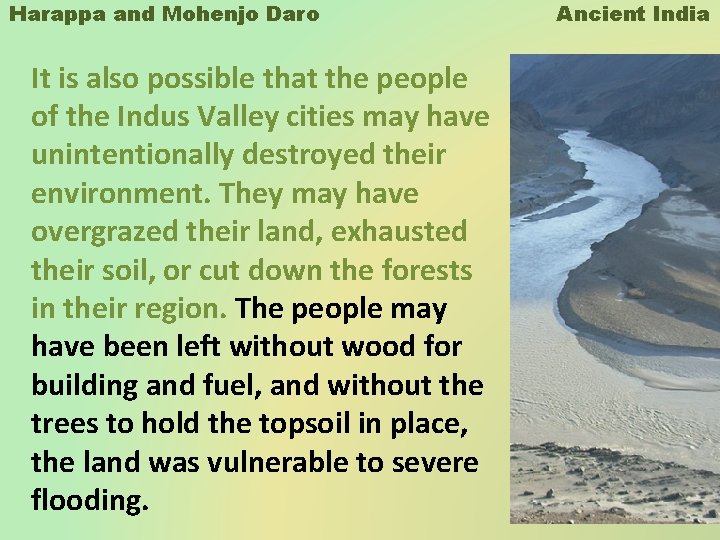 Harappa and Mohenjo Daro It is also possible that the people of the Indus Harappa and Mohenjo Daro It is also possible that the people of the Indus