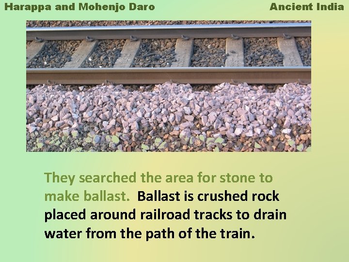 Harappa and Mohenjo Daro Ancient India They searched the area for stone to make Harappa and Mohenjo Daro Ancient India They searched the area for stone to make