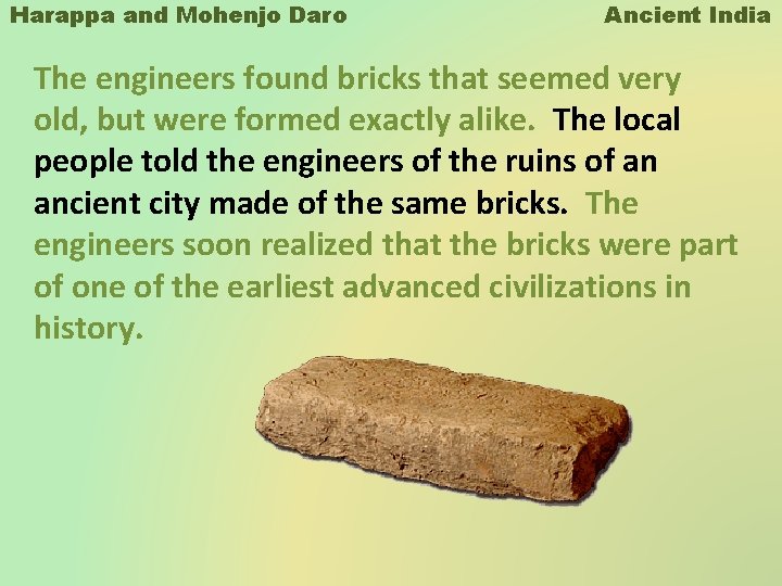 Harappa and Mohenjo Daro Ancient India The engineers found bricks that seemed very old, Harappa and Mohenjo Daro Ancient India The engineers found bricks that seemed very old,