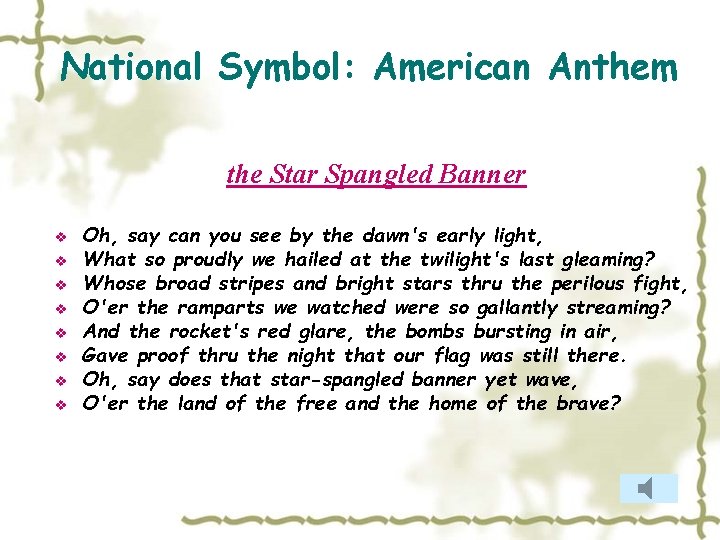 National Symbol: American Anthem the Star Spangled Banner v v v v Oh, say