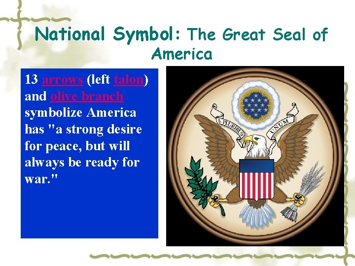 National Symbol: The Great Seal of America 13 arrows (left talon) and olive branch