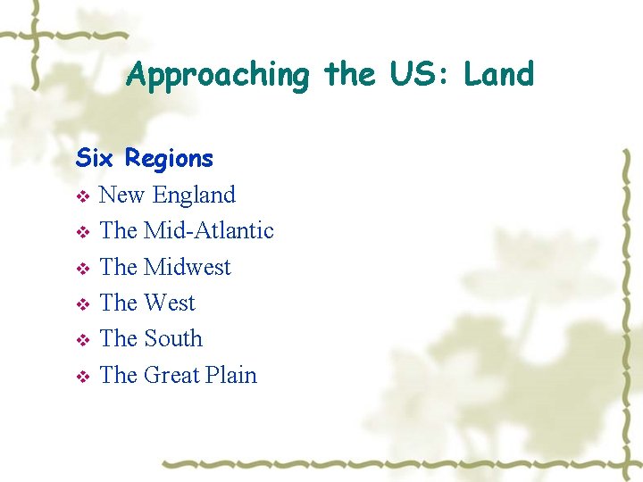 Approaching the US: Land Six Regions v New England v The Mid-Atlantic v The