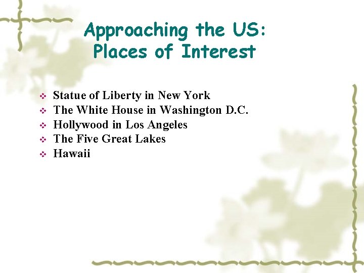 Approaching the US: Places of Interest v v v Statue of Liberty in New