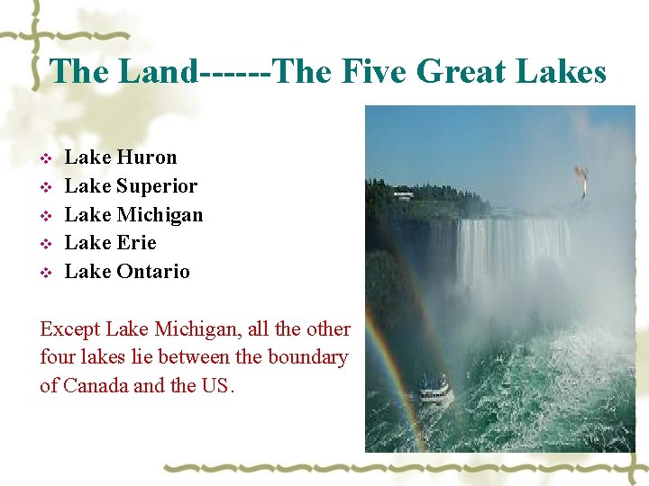 The Land------The Five Great Lakes v v v Lake Huron Lake Superior Lake Michigan