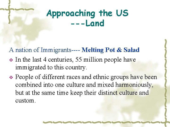 Approaching the US ---Land A nation of Immigrants---- Melting Pot & Salad v In